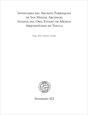 Inventario del Archivo Parroquial de San Miguel Arcángel Ixtapan del Oro, Estado de México, Arquidiócesis de Toluca