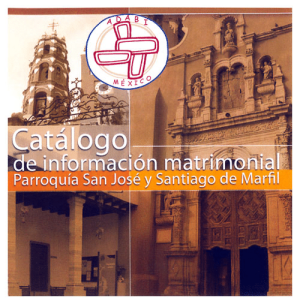 Catálogo de información matrimonial parroquia San José y Santiago de Marfil,  Guanajuato