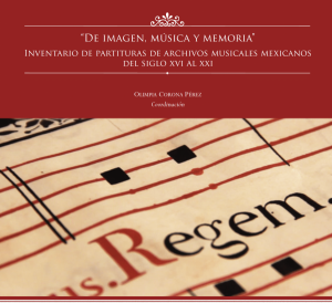 "De imagen, música y memoria" Inventario de partituras de archivos musicales mexicanos del siglo XVI al XXI