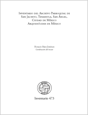 Inventario del Archivo Parroquial de San Jacinto, Tenanitla, San Ángel,  Ciudad de México Arquidiócesis de México